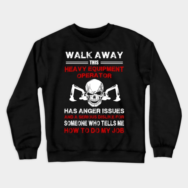 Heavy Equipment Operator Has Anger Issues Crewneck Sweatshirt by White Martian